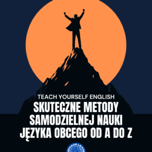 Skuteczne metody samodzielnej nauki języka obcego od A do Z